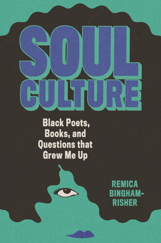 Soul Culture Black Poets Books And Questions That Grew Me Up Remica Binghamrisher