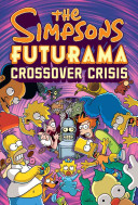 The Simpsonsfuturama Crossover Crisis Matt Groening Bill Morrison