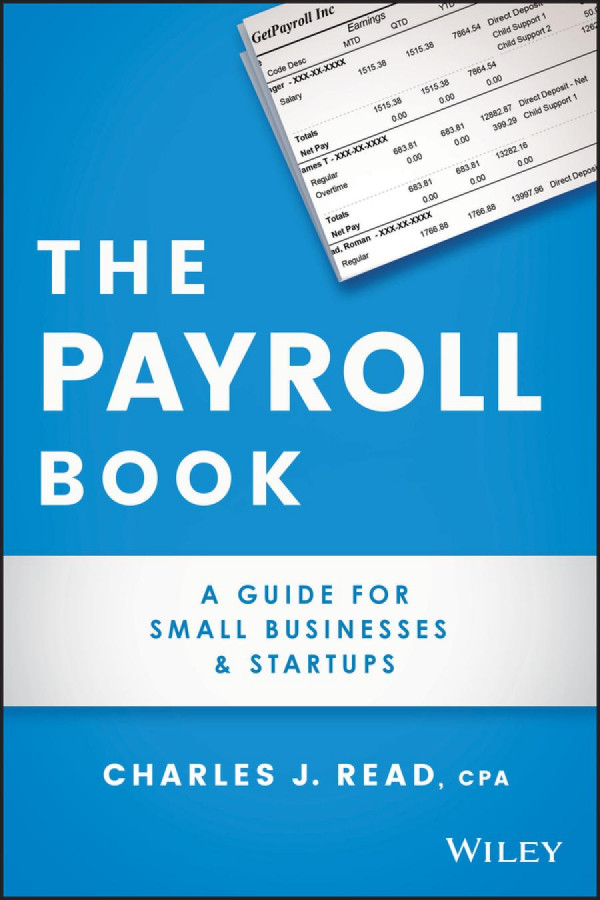 The Payroll Book A Guide For Small Businesses And Startups 1st Edition Charles Read