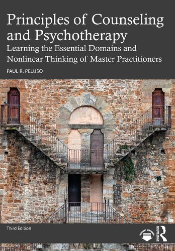 Principles Of Counseling And Psychotherapy Learning The Essential Domains And Nonlinear Thinking Of Master Practitioners Paul R Peluso