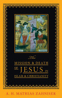 The Mission And Death Of Jesus In Islam And Christianity A H Mathias Zahniser