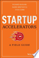 Startup Accelerators A Field Guide 1st Edition Richard Busulwa