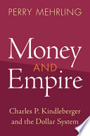 Money And Empire Charles P Kindleberger And The Dollar System Perry Mehrling