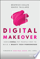 Digital Makeover How Loral Put People First To Build A Beauty Tech Powerhouse 1st Edition Batrice Collin