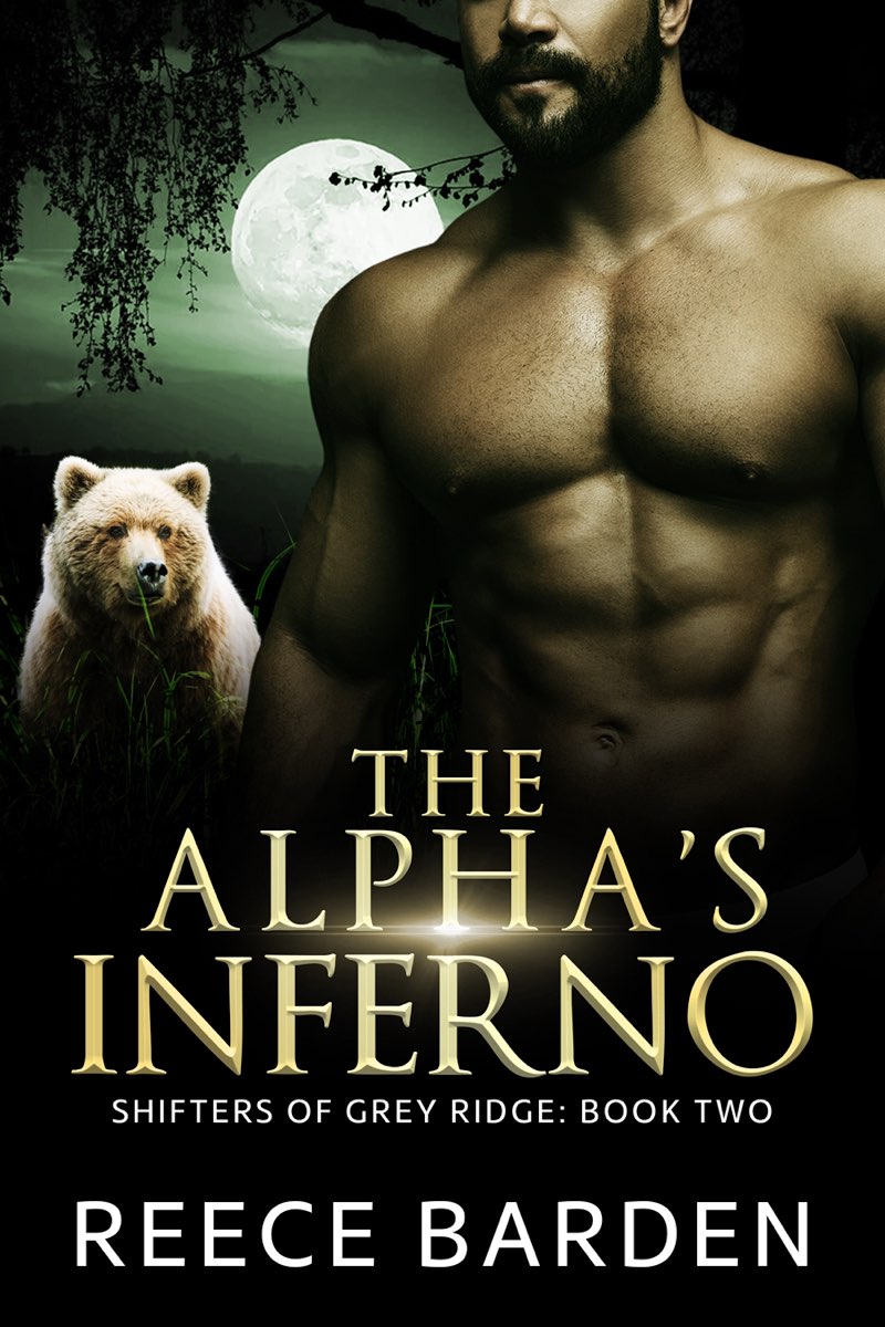 The Alphas Inferno Wolf Shifters Of Grey Ridge 2 1st Edition Reece Barden