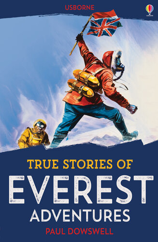 True Stories Of Everest Adventures Usborne True Stories Paul Dowswell