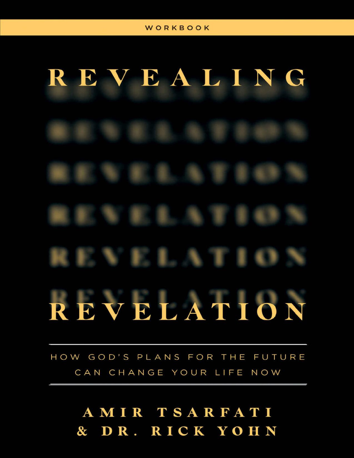 Revealing Revelation Workbook How Gods Plans For The Future Can Change Your Life Now Amir Tsarfati Rick Yohn