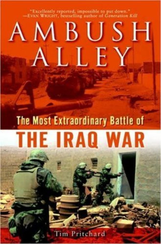 Ambush Alley The Most Extraordinary Battle Of The Iraq War Tim Pritchard