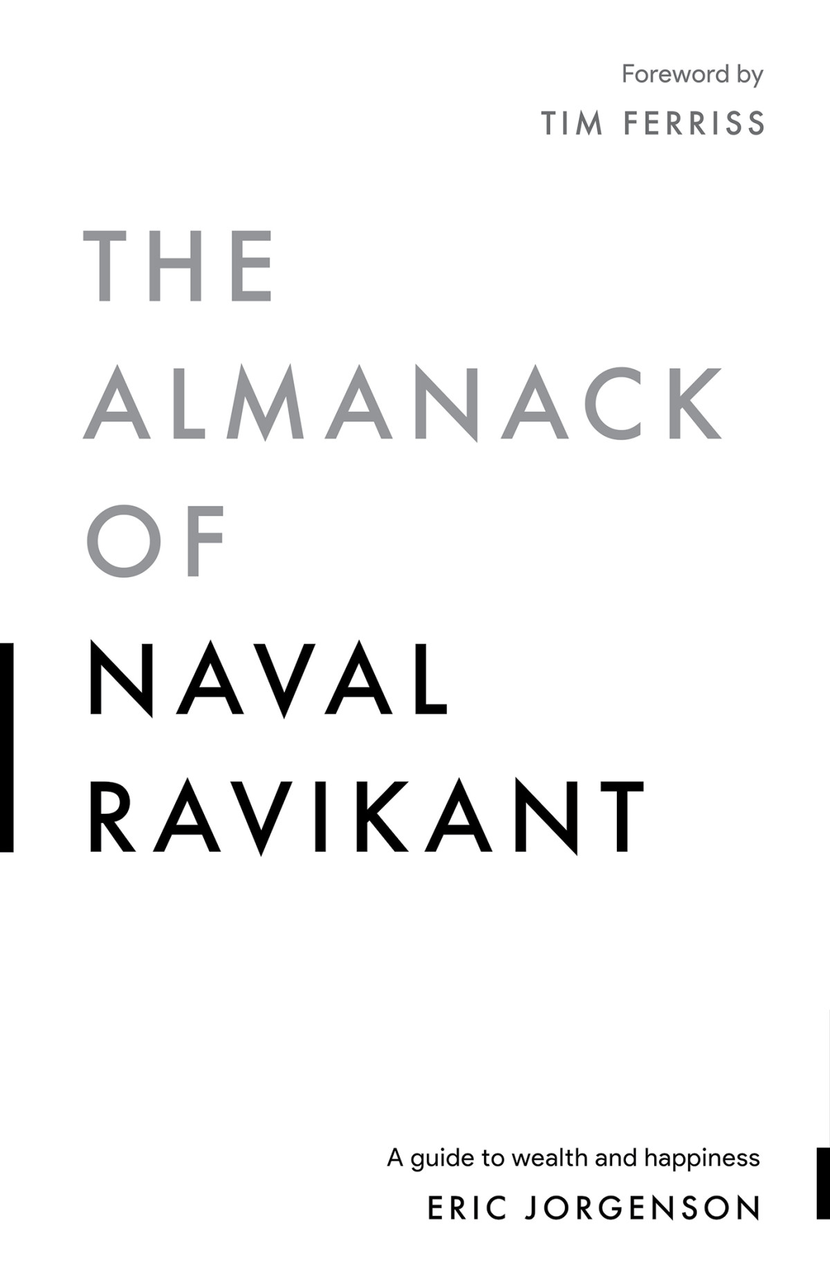 The Almanack Of Naval Ravikant A Guide To Wealth And Happiness Eric Jorgenson