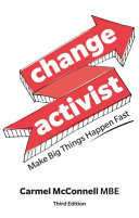 Change Activist Make Big Things Happen Fast 3rd Edition 3rd Carmel Mcconnell