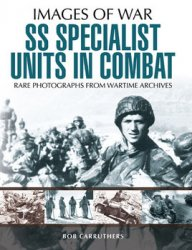 Ss Specialist Units In Combat Bob Carruthers