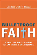 Bulletproof Faith A Spiritual Survival Guide For Gay And Lesbian Christians Candace Chellewhodge