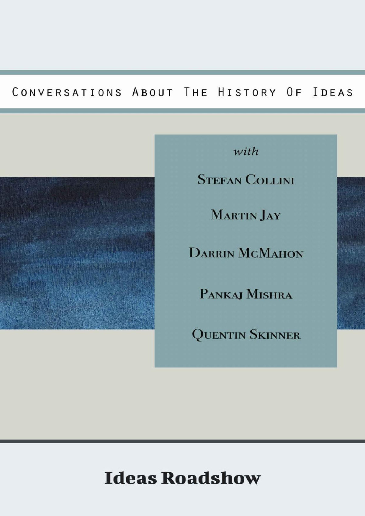 Conversations About The History Of Ideas Ideas Roadshow Collections Howard Burton