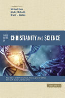 Three Views On Christianity And Science Paul Copan Christopher L Reese