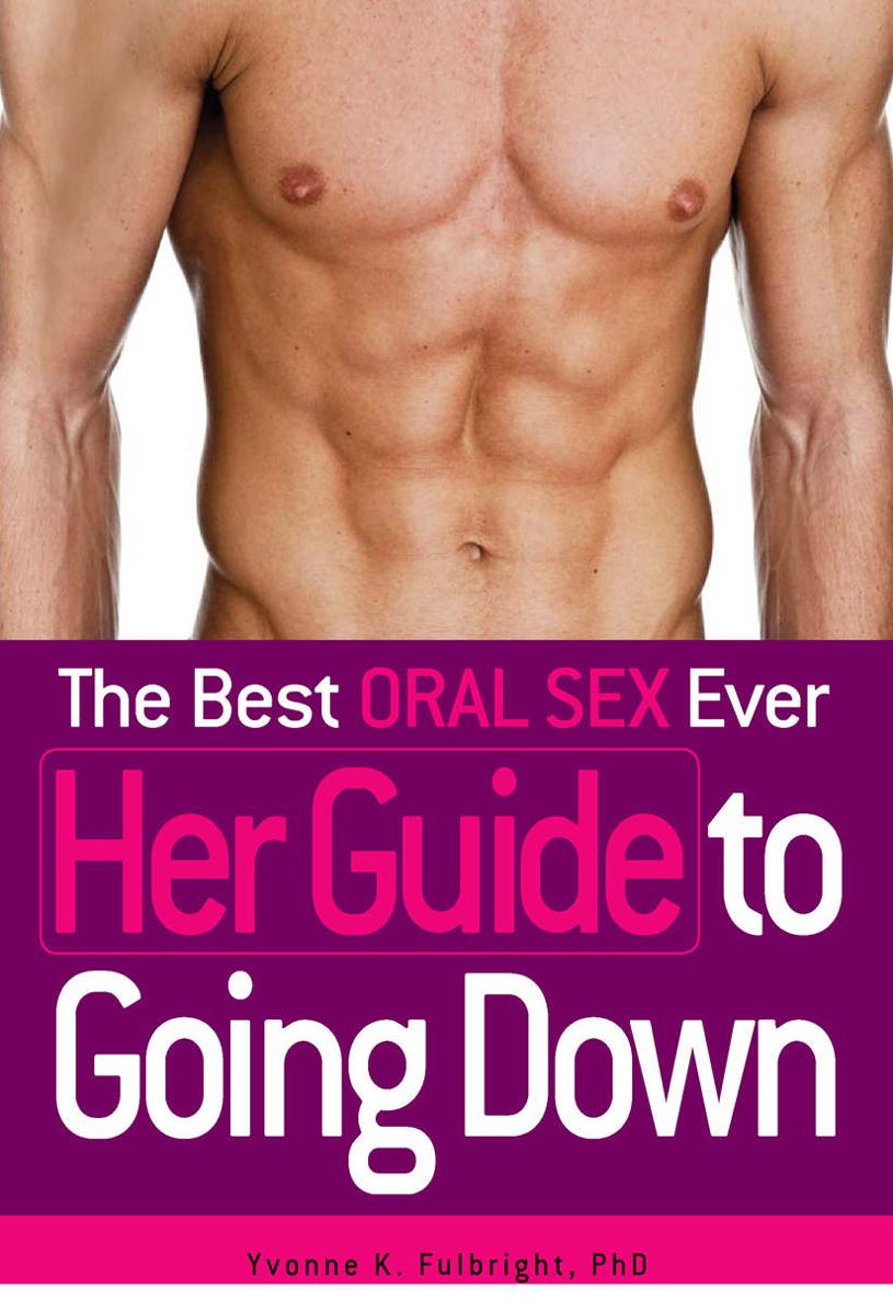 The Best Oral Sex Ever Her Guide To Going Down Yvonne K Fulbright