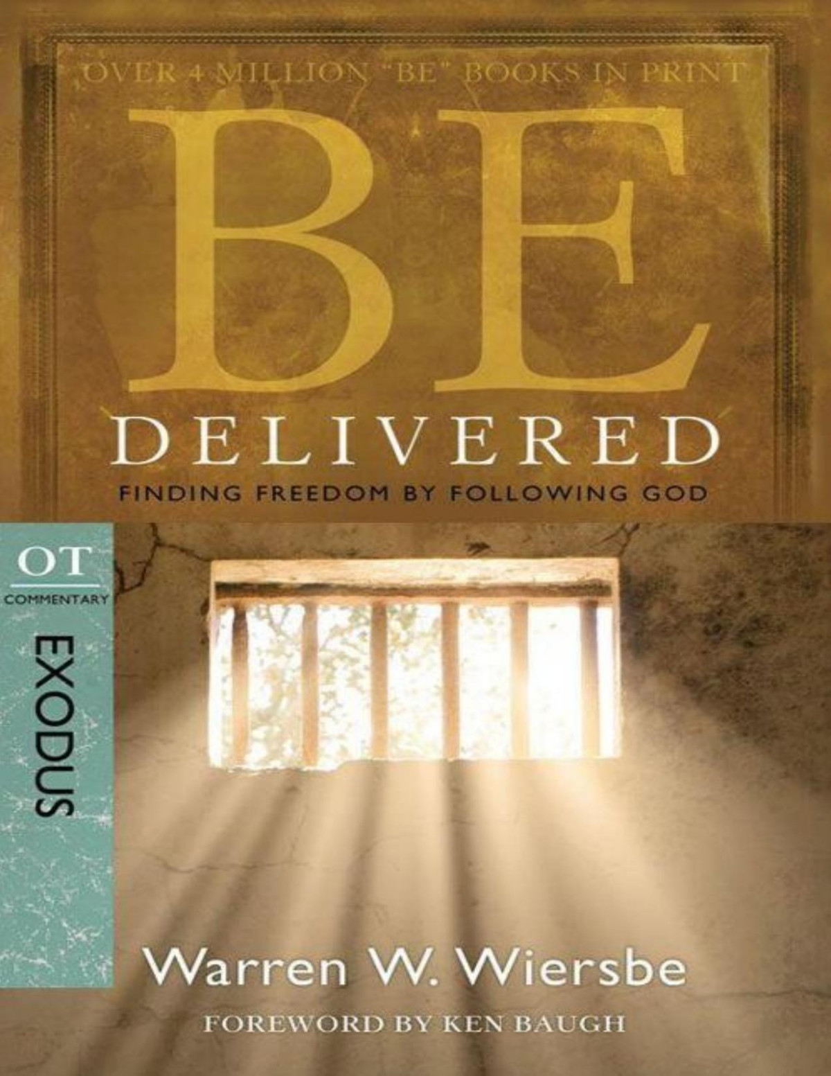 Be Delivered Exodus Finding Freedom By Following God The Be Series Commentary Warren W Wiersbe