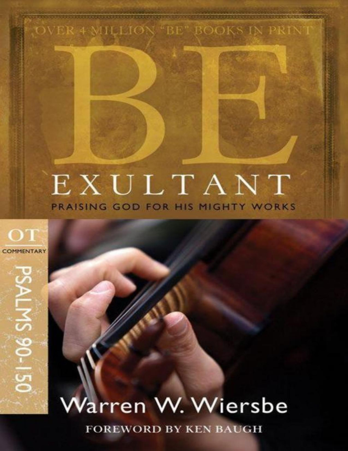 Be Exultant Psalms 90150 Praising God For His Mighty Works The Be Series Commentary Warren W Wiersbe