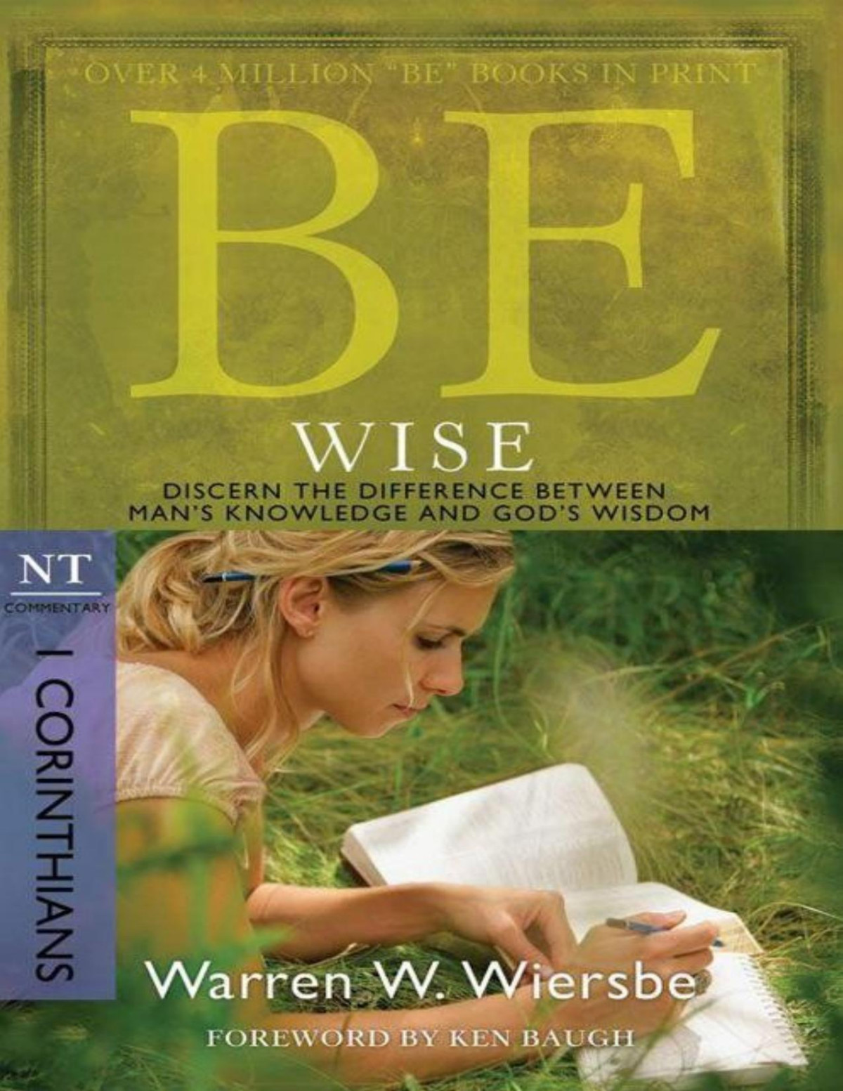 Be Wise 1 Corinthians Discern The Difference Between Mans Knowledge And Gods Wisdom Warren W Wiersbe
