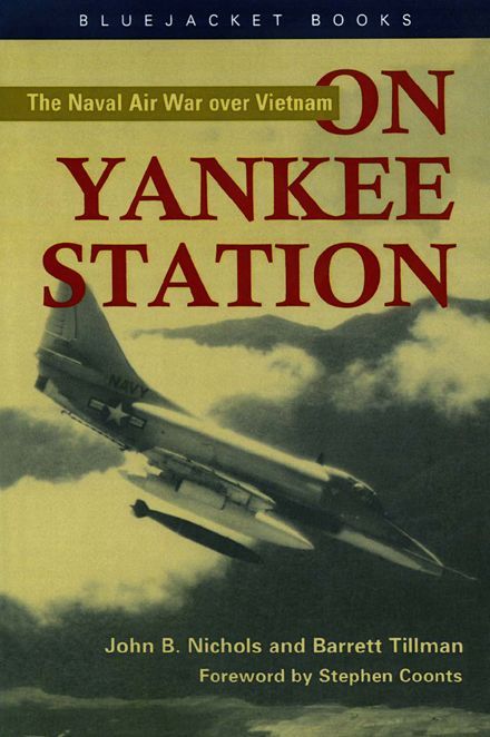 On Yankee Station The Naval Air War Over Vietnam Bluejacket Books John B Nichols Barrett Tillman