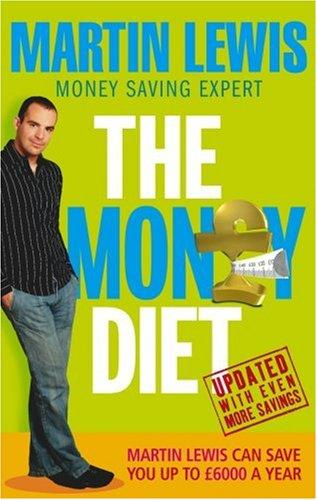 The Money Diet The Ultimate Guide To Shedding Pounds Off Your Bills And Saving Money On Everything Martin Lewis