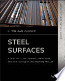 Steel Surfaces A Guide To Alloys Finishes Fabrication And Maintenance In Architecture And Art 1st Edition L William Zahner
