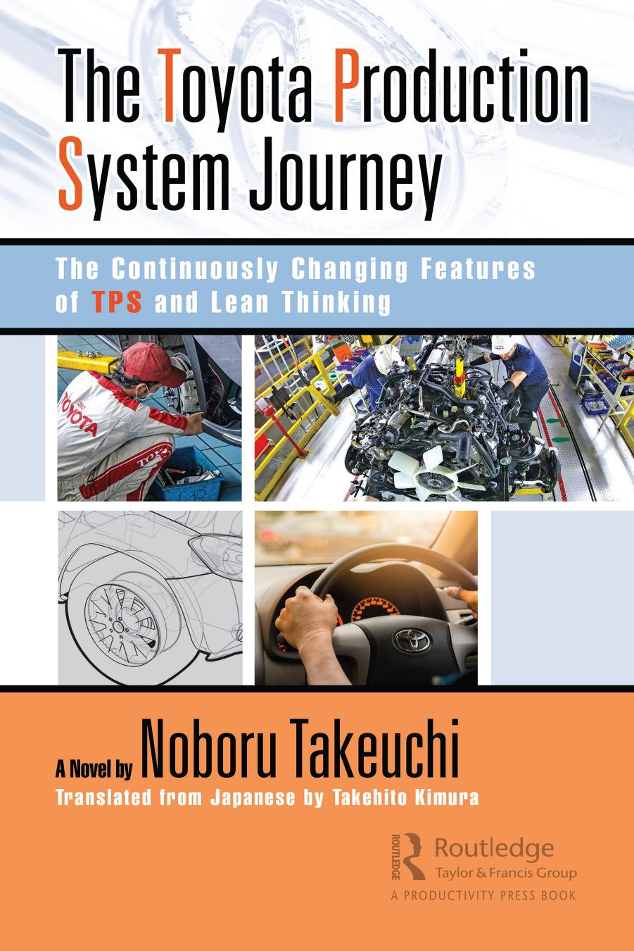 The Toyota Production System Journey The Continuously Changing Features Of Tps And Lean Thinking Noboru Takeuchi