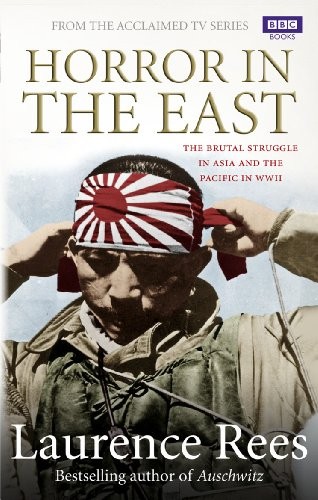 Horror In The East Laurence Rees