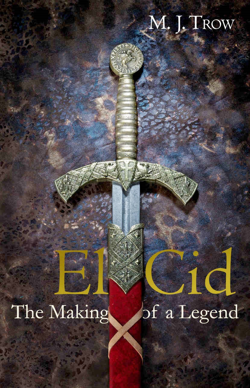 El Cid The Making Of A Legend M J Trow