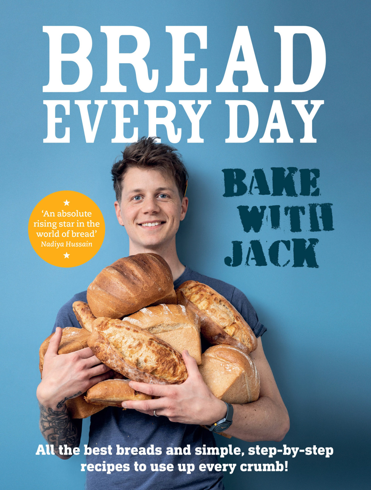 Bake With Jack Bread Every Day Jack Sturgess