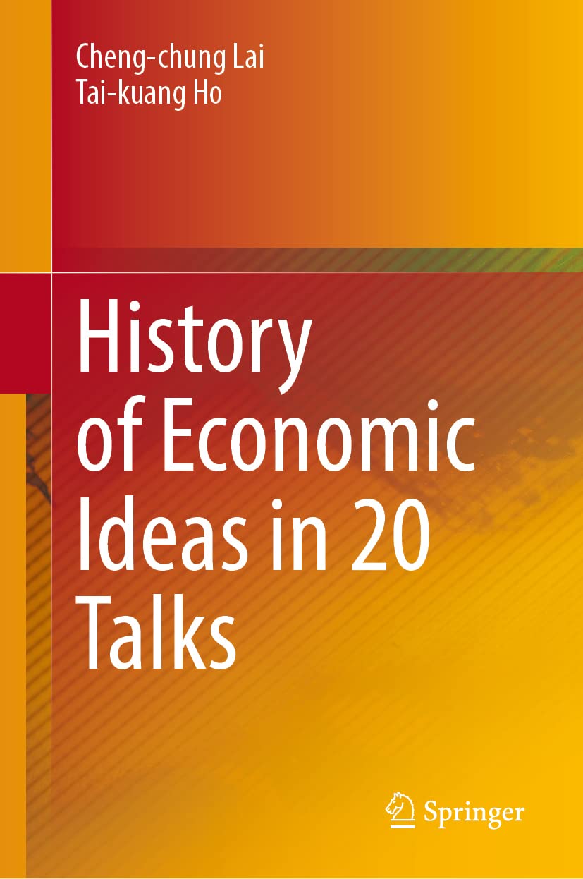 History Of Economic Ideas In 20 Talks Chengchung Lai Taikuang Ho