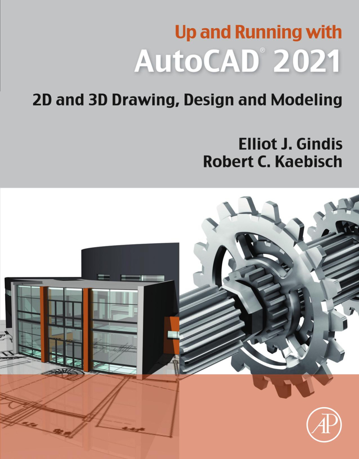 Up And Running With Autocad 2021 2d And 3d Drawing Design And Modeling Elliot J Gindis Robert C Kaebisch