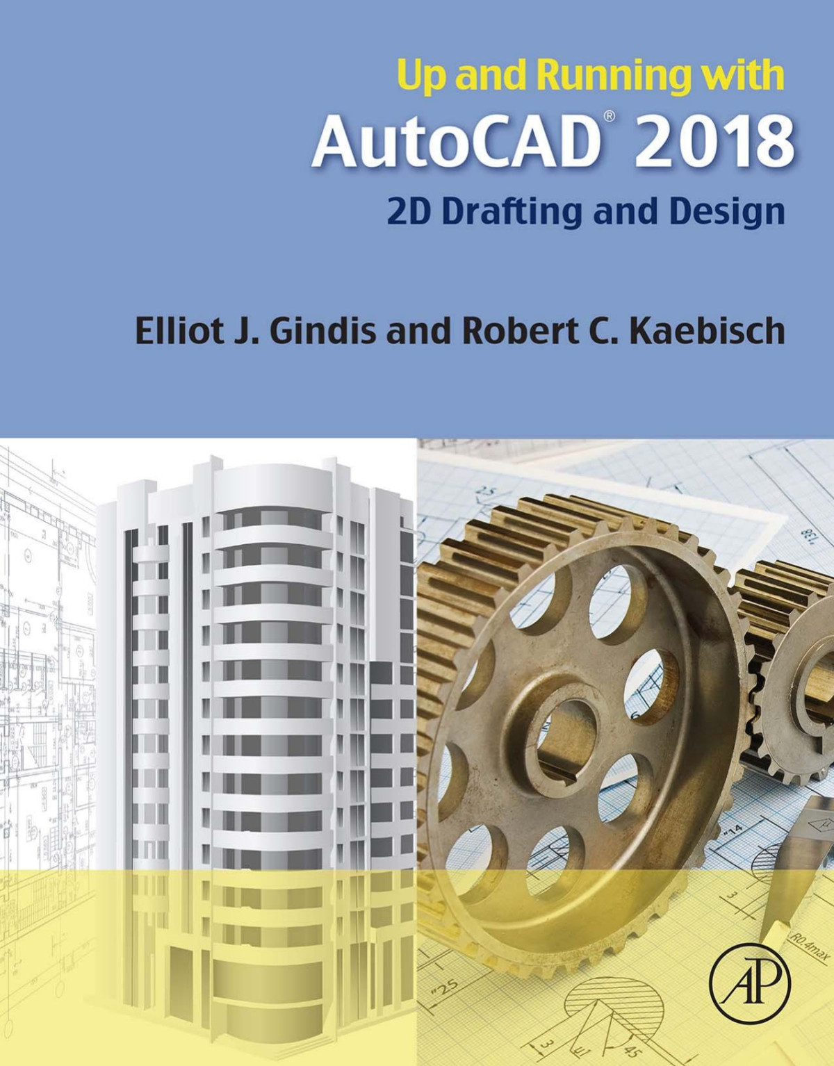 Up And Running With Autocad 2018 2d Drafting And Design Elliot Gindis