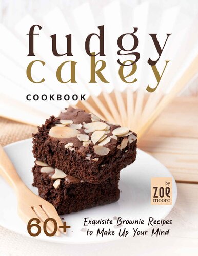 Fudgy Or Cakey Cookbook 60 Exquisite Brownie Recipes To Make Up Your Mind Zoe Moore