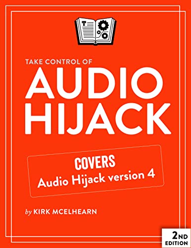 Take Control Of Audio Hijack 20 Kirk Mcelhearn