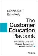 The Customer Education Playbook How Leading Companies Engage Convert And Retain Customers 1st Edition Daniel Quick