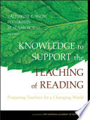 Knowledge To Support The Teaching Of Reading Preparing Teachers For A Changing World Catherine E Snow