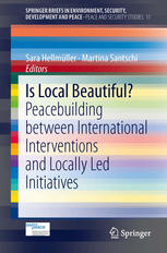 Is Local Beautiful Peacebuilding Between International Interventions And Locally Led Initiatives 1st Edition Sara Hellmller Auth