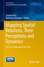 Mapping Spatial Relations Their Perceptions And Dynamics The City Today And In The Past 1st Edition Richard Rodger Auth