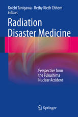 Radiation Disaster Medicine Perspective From The Fukushima Nuclear Accident 1st Edition Rethy Kieth Chhem Md