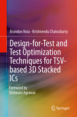 Designfortest And Test Optimization Techniques For Tsvbased 3d Stacked Ics 1st Edition Brandon Noia