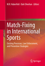 Matchfixing In International Sports Existing Processes Law Enforcement And Prevention Strategies 1st Edition M R Haberfeld