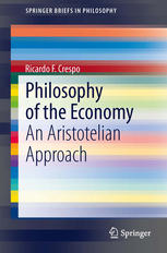 Philosophy Of The Economy An Aristotelian Approach 1st Edition Ricardo F Crespo Auth