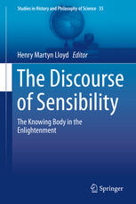The Discourse Of Sensibility The Knowing Body In The Enlightenment 1st Edition Henry Martyn Lloyd Auth