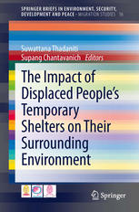 The Impact Of Displaced Peoples Temporary Shelters On Their Surrounding Environment 1st Edition Suwattana Thadaniti