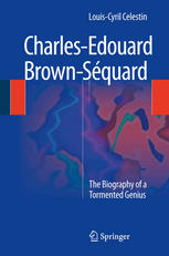 Charlesedouard Brownsquard The Biography Of A Tormented Genius 1st Edition Louiscyril Celestin Auth