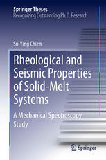 Rheological And Seismic Properties Of Solidmelt Systems A Mechanical Spectroscopy Study 1st Edition Suying Chien Auth