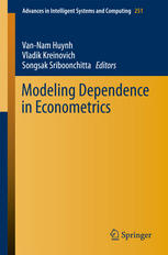 Modeling Dependence In Econometrics Selected Papers Of The Seventh International Conference Of The Thailand Econometric Society Faculty Of Economics Chiang Mai University Thailand January 810 2014 1st Edition Vannam Huynh