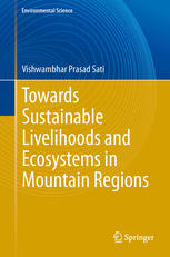 Towards Sustainable Livelihoods And Ecosystems In Mountain Regions 1st Edition Vishwambhar Prasad Sati