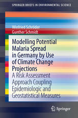 Modelling Potential Malaria Spread In Germany By Use Of Climate Change Projections A Risk Assessment Approach Coupling Epidemiologic And Geostatistical Measures 1st Edition Winfried Schrder