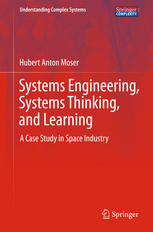 Systems Engineering Systems Thinking And Learning A Case Study In Space Industry 1st Edition Hubert Anton Moser Auth